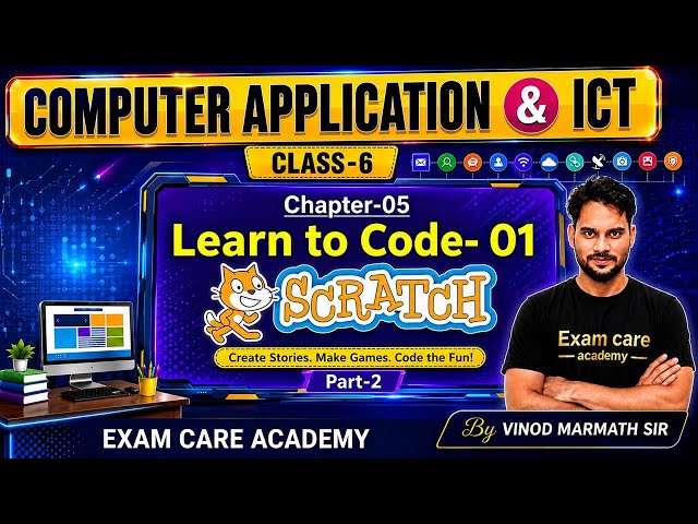 ICT & Computer Application I Chapter-05: Learn to Code-01 Part-2 SCRATCH I Vinod marmath Sir I ECA
