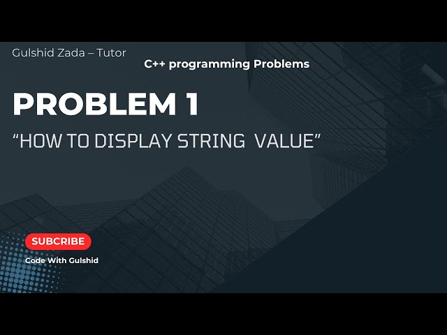 Problem NO# 1: How to Display String Value " "