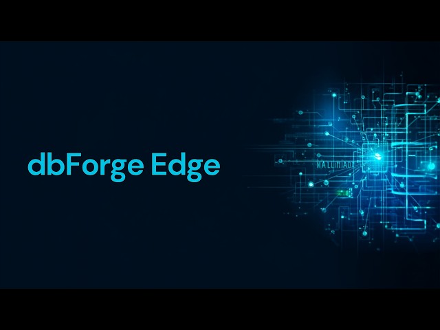 dbForge Edge Overview: Multi-Database SQL IDE with AI Assistant