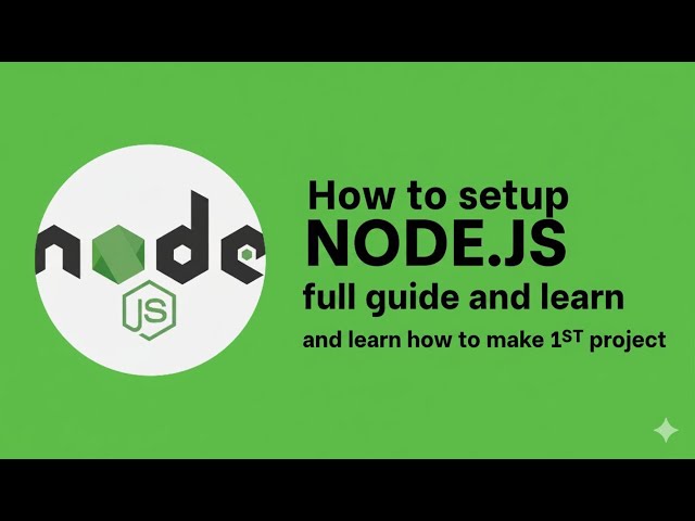 How to Setup Node.js: Install Setup, and Build Your 1st Project