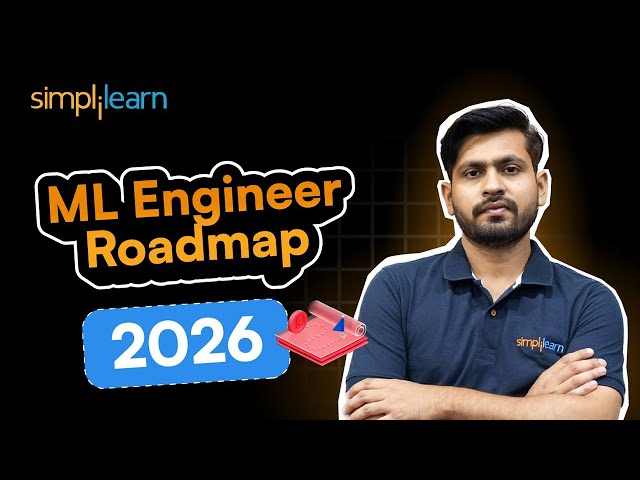 Machine Learning Roadmap 2026 | Machine Learning Engineer Roadmap For Beginners | Simplilearn
