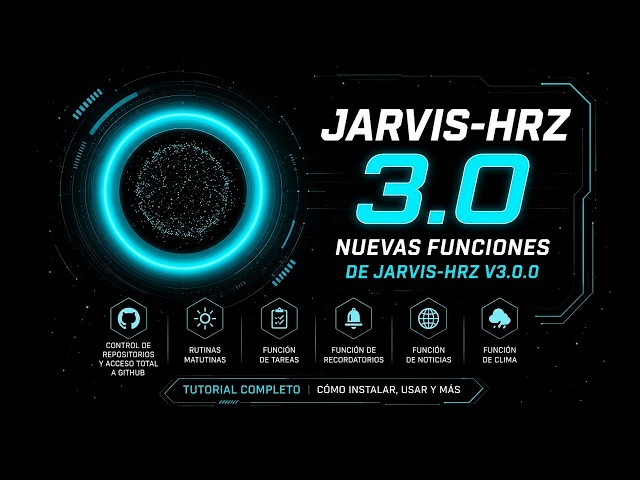 JARVIS IA - Version 3.0: Instalación, Funciones y Guía Completa - 2026