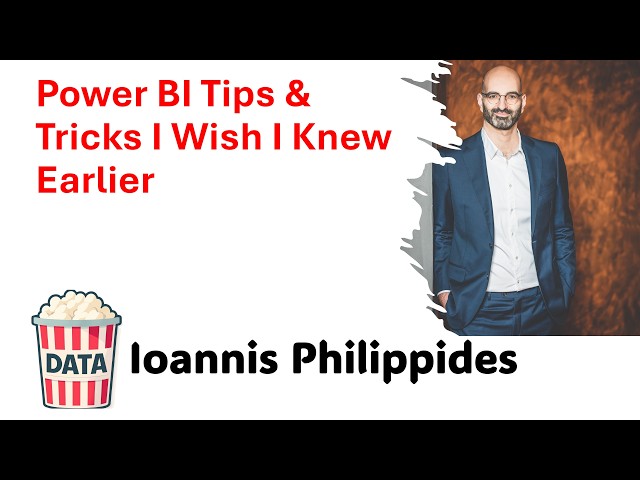 Ioannis Philippides  - Power BI Tips & Tricks I Wish I Knew Earlier #DataPopkorn