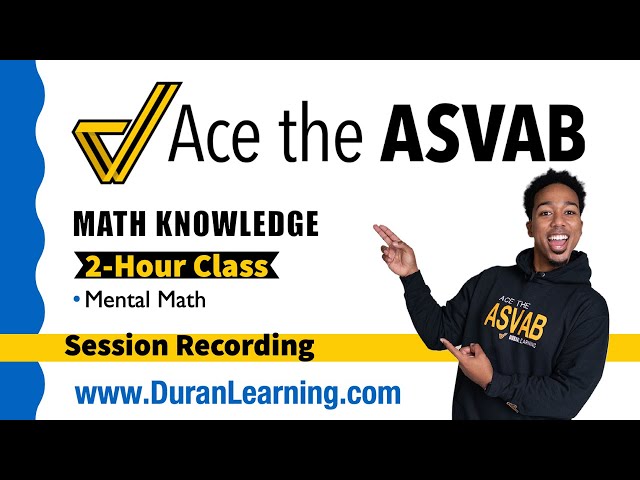 ASVAB Math Knowledge - Save Time on the ASVAB with Mental Math (2-Hr Zoom Session Recording)