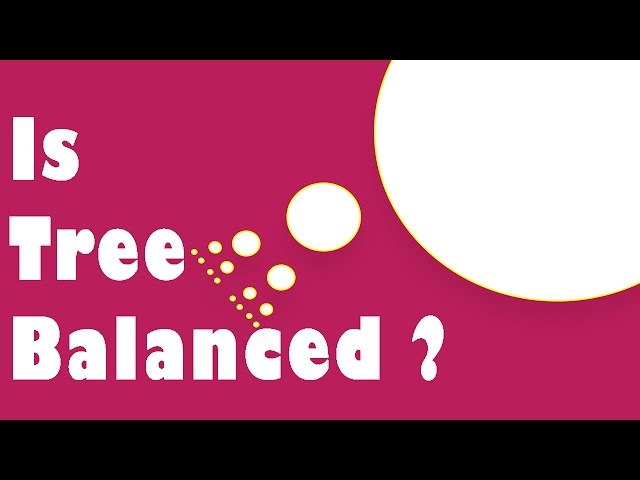Interview Question: Check if a Binary Tree is Balanced or not ?