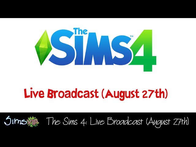 Let's Play The Sims 4: Live Broadcast (August 27th)