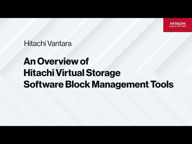 An Overview of Hitachi Virtual Storage Software Block Management Tools