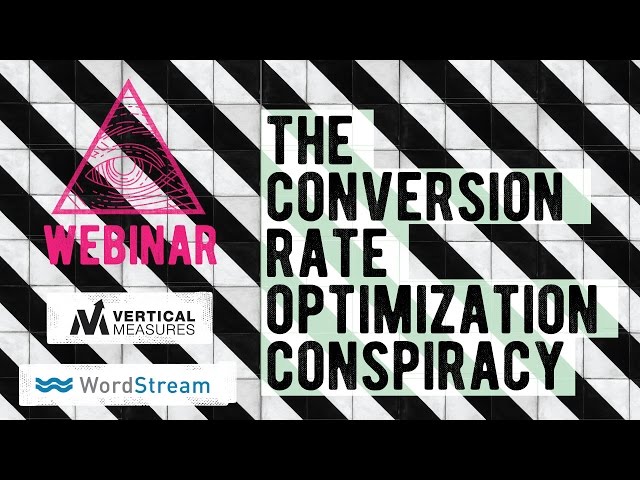 The Conversion Rate Optimization Conspiracy Webinar