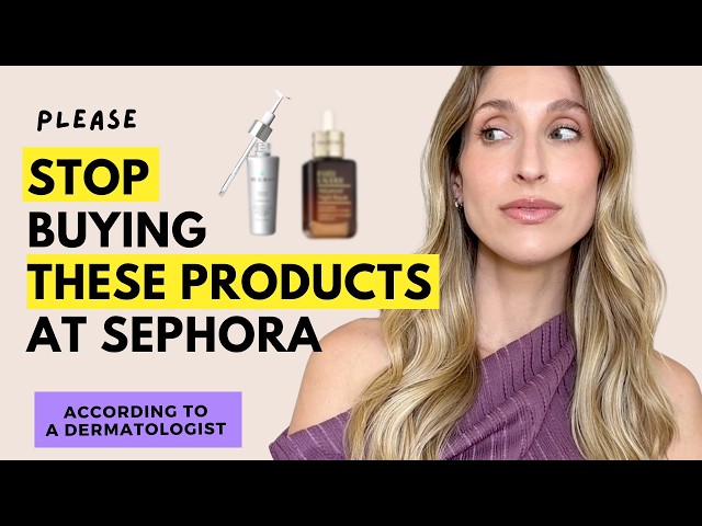 Products I Would NEVER buy at Sephora as a Derm | Dr. Sam Ellis