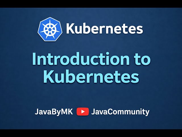 Part 1 | Introduction to Kubernetes | JavaCommunity