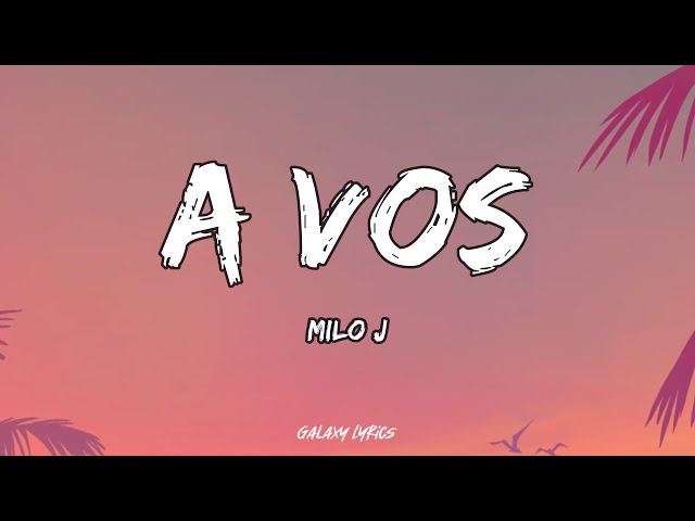 Milo J - A Vos | Letra / Lyrics