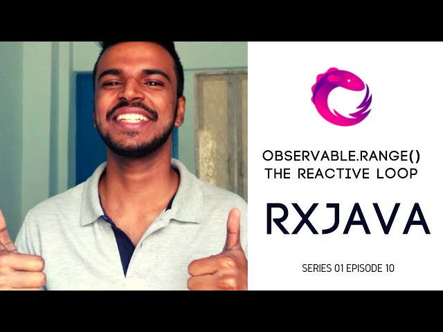 #10 RxJava - Observable.range() - The Reactive Loop