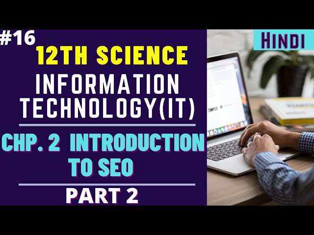 #16 Information Technology Class 12 Chapter 2 Introduction to SEO | Pat 02 | TechFeeder