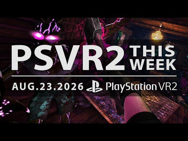 PSVR2 THIS WEEK IS BACK! | AUGUST 23 2026