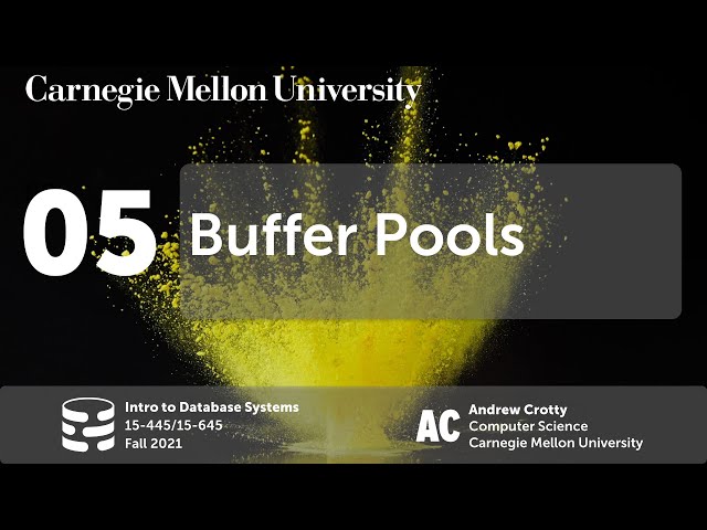05 - Buffer Pools (CMU Intro to Database Systems / Fall 2021)