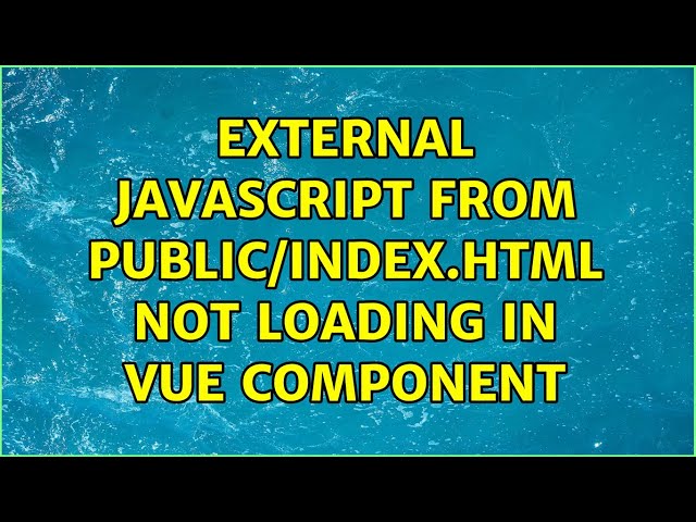 External javascript from public/index.html not loading in Vue component (2 Solutions!!)