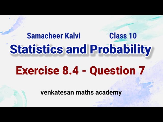 Statistics and Probability Exercise 8.4 Question 7  Class 10 #samacheerkalvi 