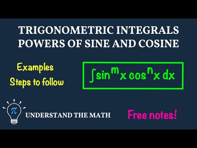 Trigonometric Integrals | Powers of Sine and Cosine