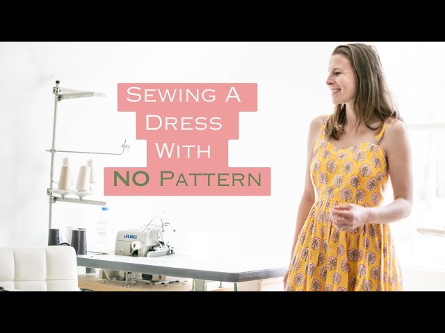 Sewing A Dress Without A Pattern
