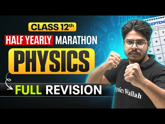 Class 12 Physics Half Yearly Marathon 2025-26🔥 | Full Syllabus Revision in One Video