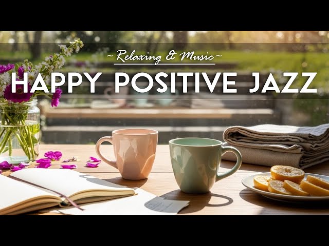 Happy PositiveJazz ☕Relaxing Bossa Nova Instrumental and Relaxing Jazz Cafe Music for Studying
