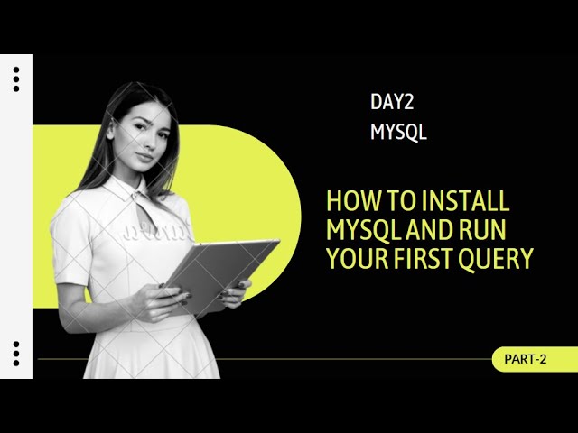 Day2 How to install MySQL and Run Your First Query