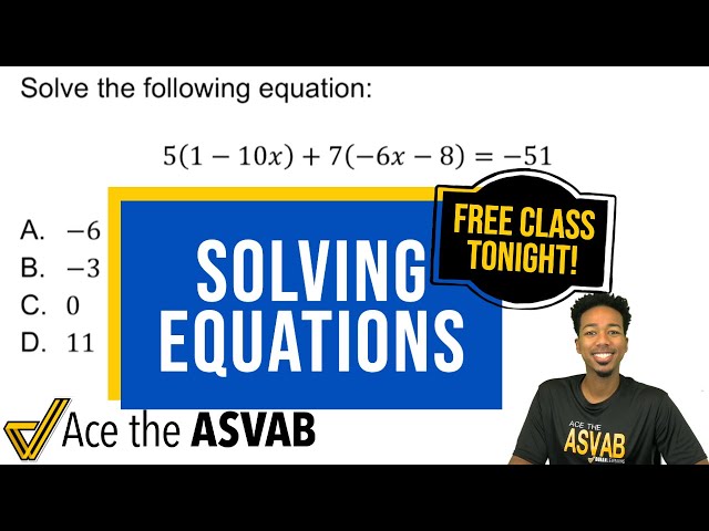 ASVAB Math Knowledge - How to Solve Multi Step Equations (Register for the FREE Class Tonight!)