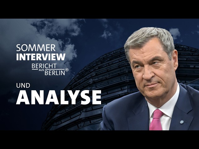 ARD-Sommerinterview mit Markus Söder – Die Analyse