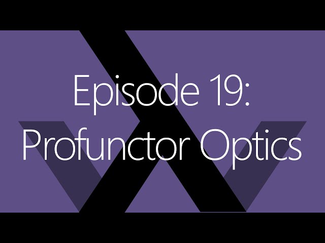 Episode 19: Profunctor Optics