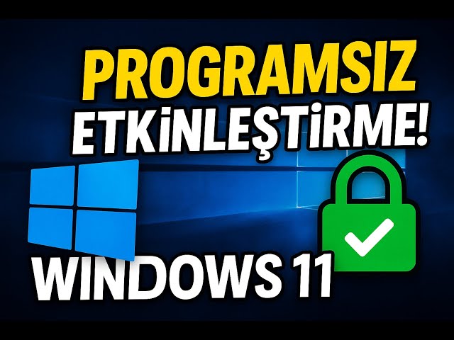 5) Windows 11 işletim sistemini programsız etkinleştirme