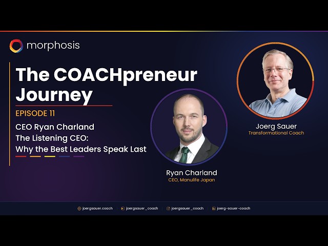 The Listening CEO: Why the Best Leaders Speak Last | Ryan Charland | The COACHpreneur Journey #11