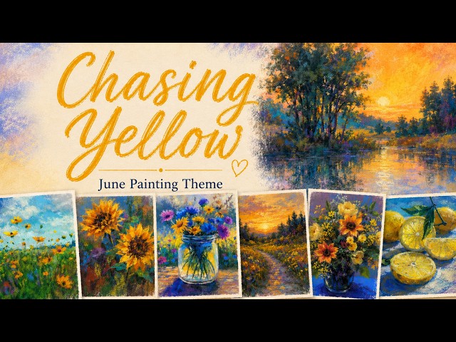 NEW Painting Theme for June 2026 - ☀️ Chasing Yellow 🌻