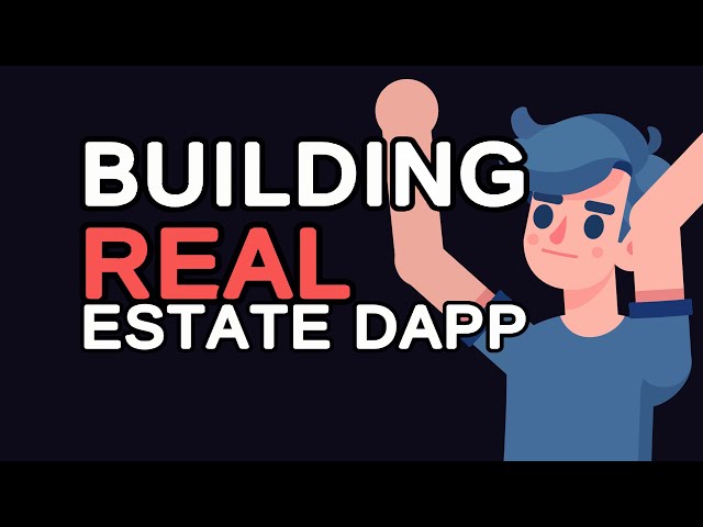 Building a Real Estate DApp: A Step-by-Step Guide