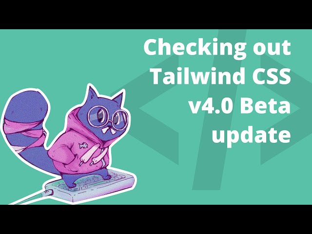Checking out Tailwind CSS v4.0 Beta