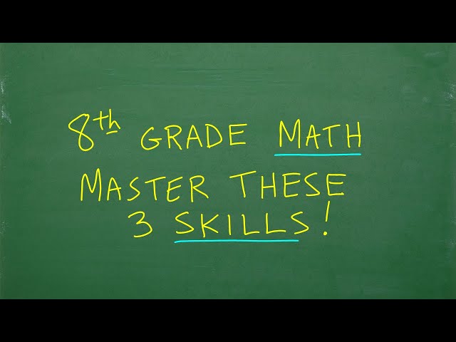 8th Grade Math – 3 Important Skills You MUST Learn!