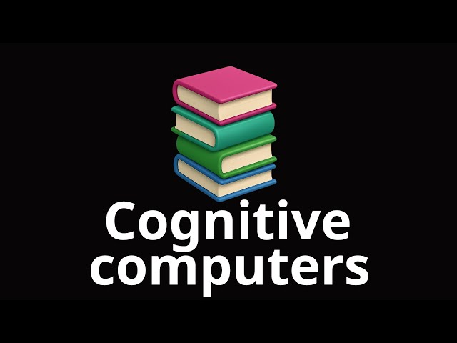 Cognitive computers