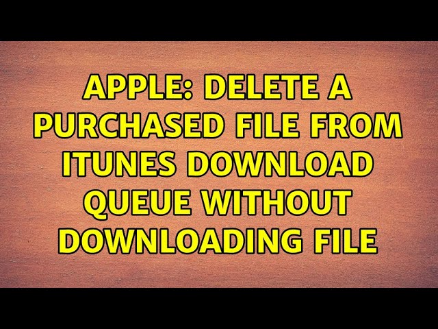 Apple: Delete a purchased file from ITunes Download Queue without downloading file (3 Solutions!!)