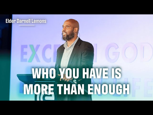 Who You Have Is More Than Enough