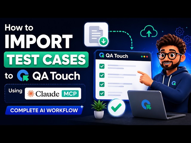 Import Test Cases to QA Touch Using Claude MCP | Complete AI Workflow
