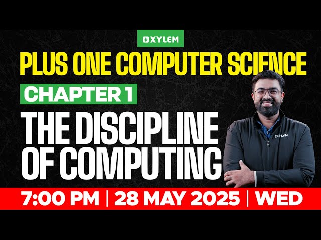 Plus One Computer Science: Chapter 1| The Discipiline of Computing | Xylem Plus One