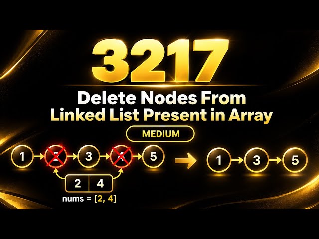 LeetCode 3217 – Delete Nodes From Linked List Present in Array | Medium | Linked List