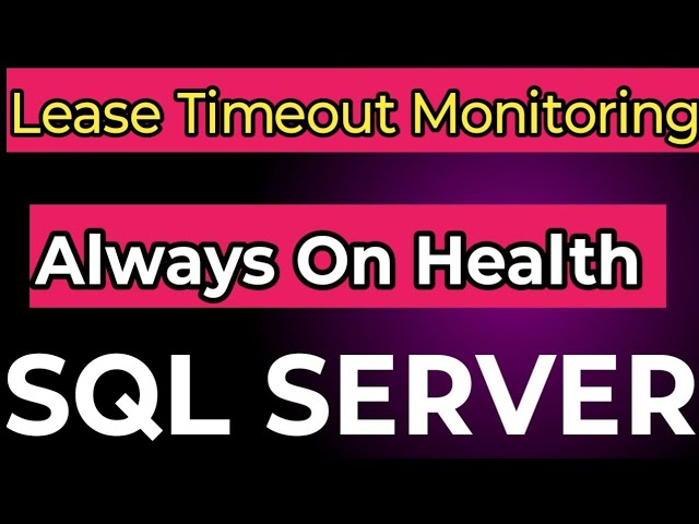 SQL Server Always On Health Check and Lease Timeout Monitoring || SQL Server Always ON lease timeout
