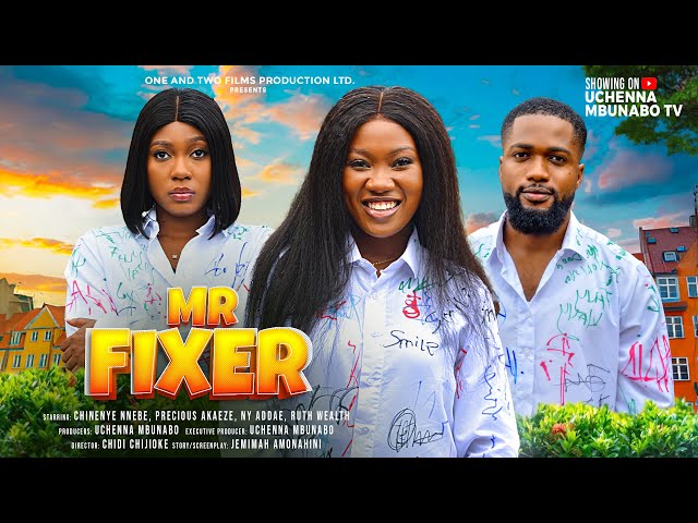 MR FIXER - CHINENYE NNEBE, NY ADDAE, PRECIOUS AKAEZE, RUTH WEALTH latest 2024 nigerian movies