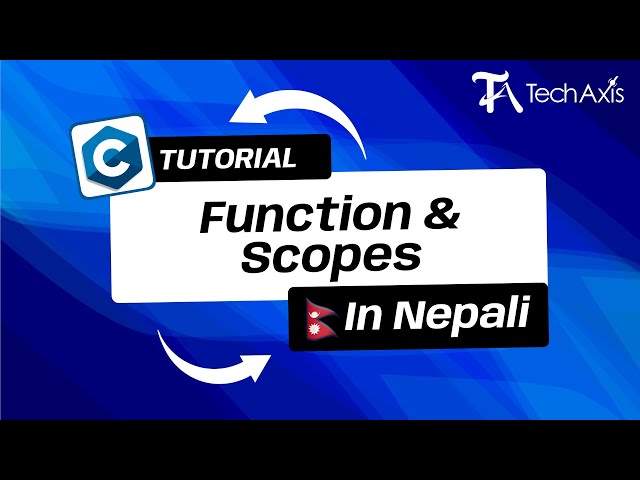 Functions & Scopes | C Programming Nepali Tutorial - TechAxis