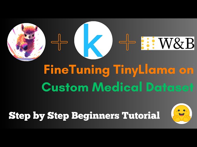 Fine-tuning TinyLlama with custom Medical dataset for Beginners  |  HuggingFace  |  TinyLlama
