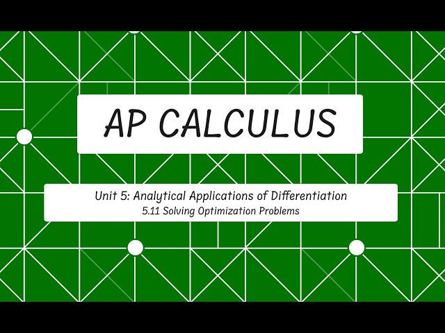 Solving Optimization Problems (AP Calculus 5.11)