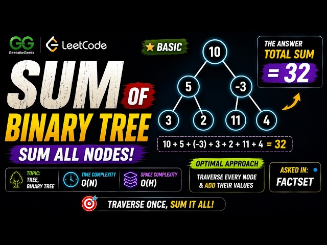 L4 - Sum of Binary Tree | Count Sum of All Nodes | GFG + LeetCode | O(N)