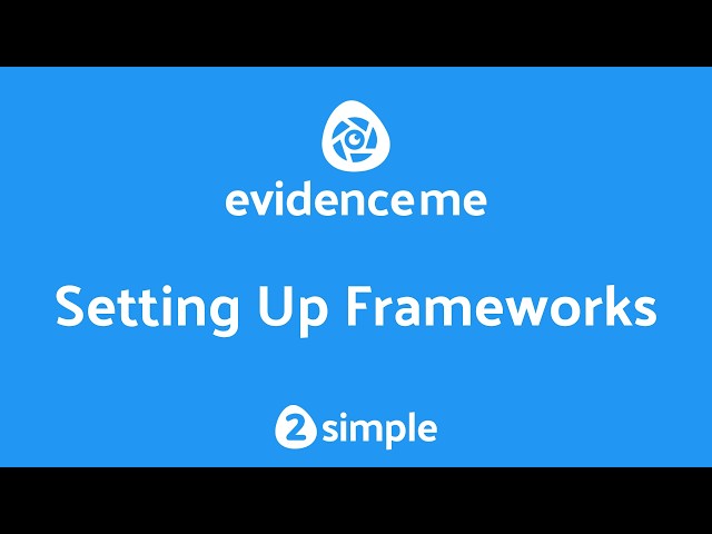 How to Set Up Frameworks in Evidence Me | 2Simple