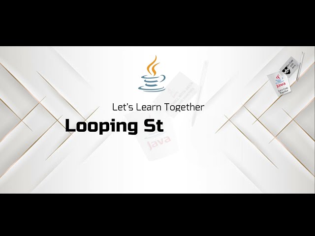 Looping Statements in Java: A Comprehensive Guide