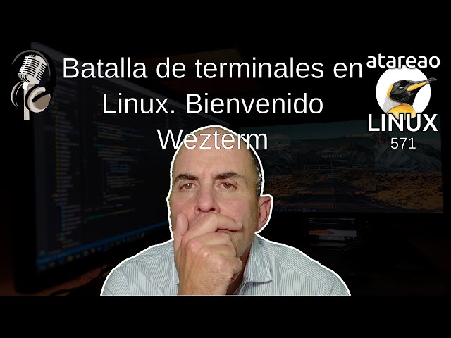 571 - Batalla de terminales en Linux. Wezterm